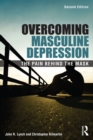 Image for Overcoming masculine depression: the pain behind the mask