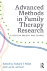 Image for Advanced methods in family therapy research: a focus on validity and change