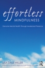 Image for Effortless mindfulness: genuine mental health through awakened presence