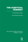 Image for The sceptical feminist: a philosophical enquiry