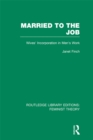 Image for Married to the job: wives&#39; incorporation in men&#39;s work