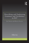 Image for Describing and explaining grammar and vocabulary in ELT: key theories and effective practices