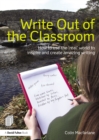 Image for Write out of the classroom: how to use the &#39;real&#39; world to inspire and create amazing writing