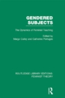 Image for Gendered Subjects: The Dynamics of Feminist Teaching
