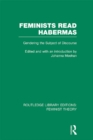 Image for Feminists Read Habermas: Gendering the Subject of Discourse