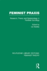 Image for Feminist praxis: research, theory and epistemology in feminist sociology : volume 13