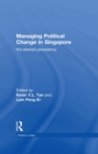 Image for Managing political change in Singapore: the elected presidency