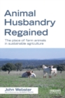 Image for Animal Husbandry Regained: The Place of Farm Animals in Sustainable Agriculture