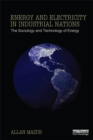 Image for Energy and electricity in industrial nations: the sociology and technology of energy