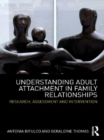 Image for Understanding Adult Attachment in Family Relationships: Research, Assessment and Intervention
