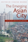Image for The emerging Asian city: concomitant urbanities and urbanisms