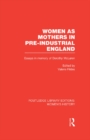 Image for Women as Mothers in Pre-Industrial England: Essays in Memory of Dorothy McLaren : volume 17