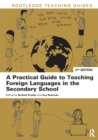 Image for A practical guide to teaching foreign languages in the secondary school