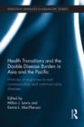 Image for Health Transitions and the Double Disease Burden in Asia and the Pacific: Histories of Responses to Non-Communicable and Communicable Diseases