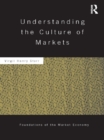 Image for Understanding the Culture of Markets