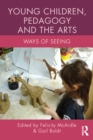 Image for Young children, pedagogy, and the arts: ways of seeing