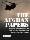 Image for The Afghan papers: committing Britain to war in Helmand, 2005-06