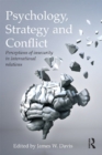 Image for Psychology, strategy and conflict: perceptions of insecurity in international relations