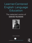 Image for Learner-centered English language education: the selected works of David Nunan