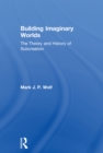 Image for Building imaginary worlds: the theory and history of subcreation
