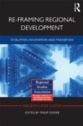 Image for Re-framing regional development: evolution, innovation, and transition