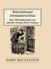 Image for Educational reconstruction: the 1944 Education Act and the twenty-first century