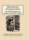 Image for Educational Reconstruction: The 1944 Education Act and the Twenty-first Century