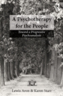 Image for A psychotherapy for the people: toward a progressive psychoanalysis