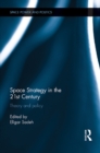 Image for Space strategy in the 21st century: theory and policy