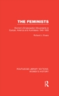 Image for The Feminists: Women&#39;s Emancipation Movements in Europe, America and Australasia, 1840-1920