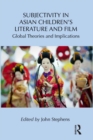 Image for Subjectivity in Asian children&#39;s literature and film: global theories and implications