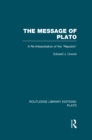 Image for The Message of Plato: A Re-Interpretation of the Republic