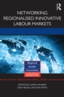 Image for Networking Regionalised Innovative Labour Markets