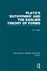 Image for Plato&#39;s Euthyphro and the Earlier Theory of Forms: A Re-Interpretation of the Republic