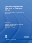 Image for Transforming health markets in Asia and Africa: improving quality and access for the poor