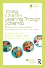Image for Young children learning through schemas: deepening the dialogue about learning in the home and in the nursery