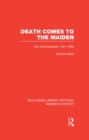 Image for Death comes to the maiden: sex and execution 1431-1933