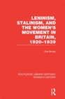 Image for Leninism, Stalinism, and the women&#39;s movement in Britain, 1920-1939