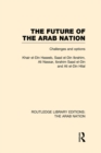 Image for The Future of the Arab Nation (RLE: The Arab Nation): Challenges and Options