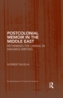 Image for Postcolonial memoir in the Middle East: rethinking the liminal in Mashriqi writing