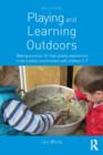 Image for Playing and learning outdoors: making provision for high-quality experiences in the outdoor environment