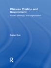 Image for Chinese politics and government: power, ideology, and organization