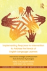 Image for Implementing response-to-intervention to address the needs of English-language learners: instructional strategies and assessment tools for school psychologists