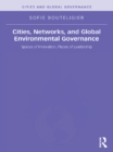 Image for Cities, networks, and global environmental governance: spaces of innovation, places of leadership : 1