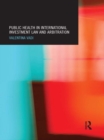 Image for Public Health in International Investment Law and Arbitration
