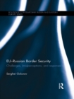 Image for EU-Russian Border Security: Challenges, (Mis)perceptions, and Responses