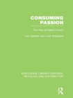Image for Consuming passion: the rise of retail culture