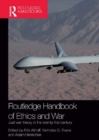 Image for Routledge handbook of ethics and war: just war theory in the 21st century