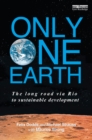 Image for Only One Earth: The Long Road Via Rio to Sustainable Development