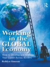 Image for Working in the Global Economy: How to Develop and Manage Your Career Across Borders